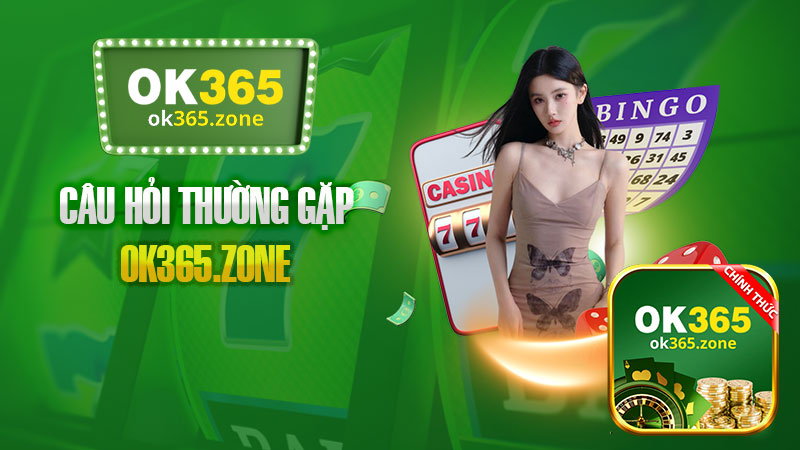 Câu hỏi thường gặp – Những thắc mắc mà game thủ OK365 cần nắm rõ.