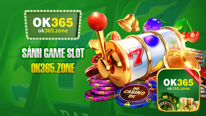 Trò chơi slot OK365 thú vị và có cơ hội trúng giải lớn tại OK365.